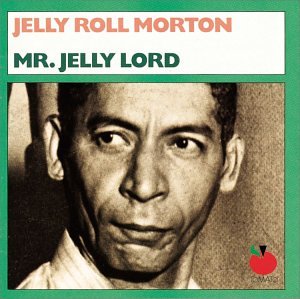 Jelly Roll Morton/Mr. Jelly Lord